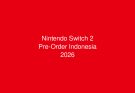 Nintendo Switch 2 Pre-Order Indonesia: Panduan Reservations dan Harga 2026
